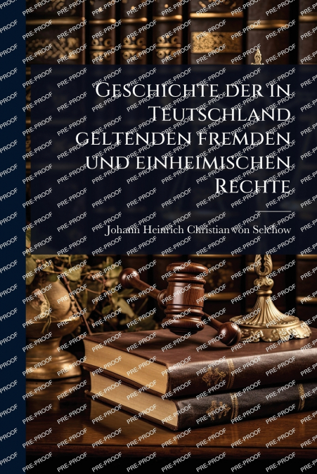 Geschichte der in Teutschland geltenden fremden und einheimischen Rechte