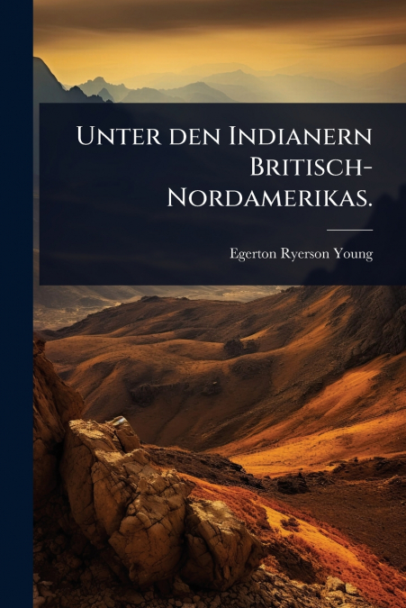 Unter den Indianern Britisch-Nordamerikas.