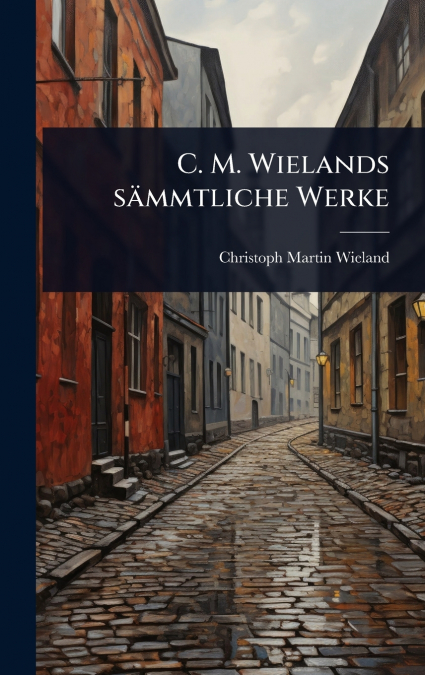 C. M. Wielands sÃ¤mmtliche Werke