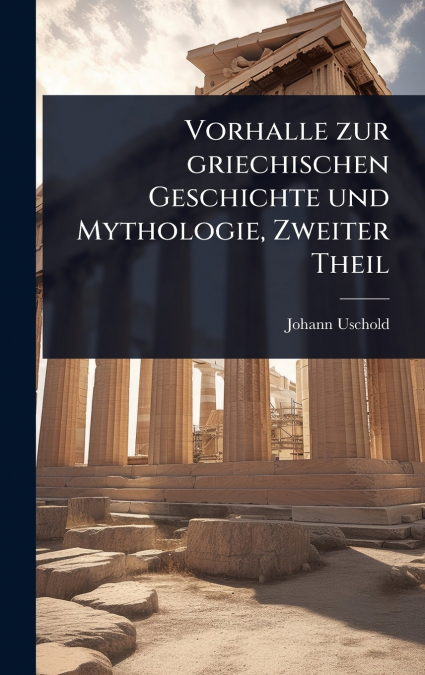 Vorhalle zur griechischen Geschichte und Mythologie, Zweiter Theil