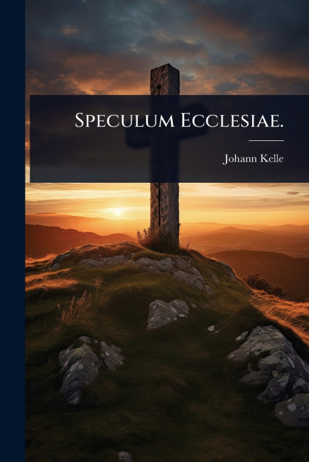 Speculum Ecclesiae.