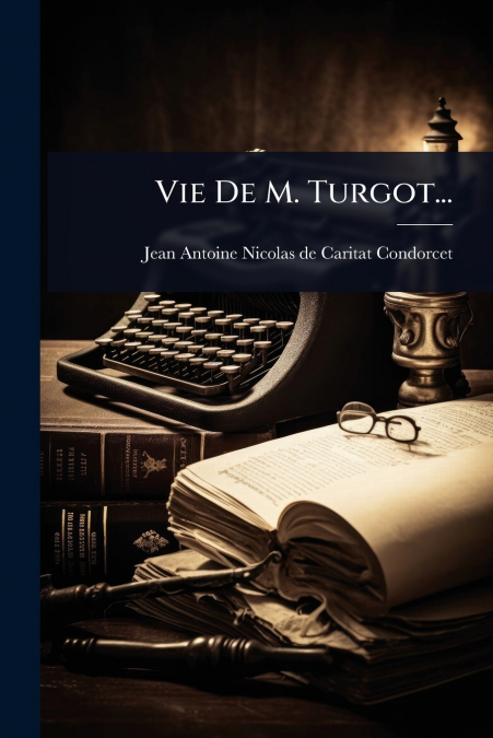 Vie De M. Turgot...