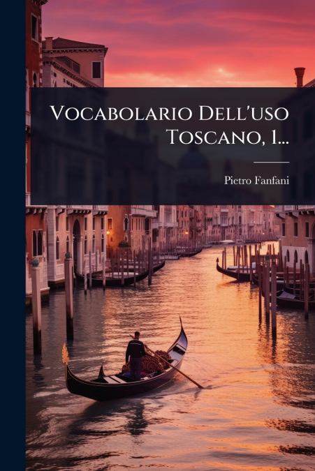 Vocabolario Dell’uso Toscano, 1...