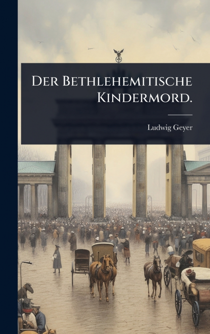 Der Bethlehemitische Kindermord.