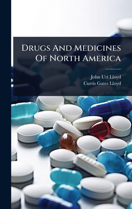 Drugs And Medicines Of North America