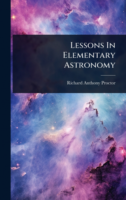 Lessons In Elementary Astronomy