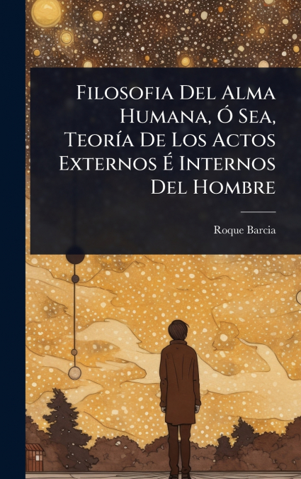 Filosofia Del Alma Humana, Ã Sea, TeorÃ­a De Los Actos Externos Ã Internos Del Hombre