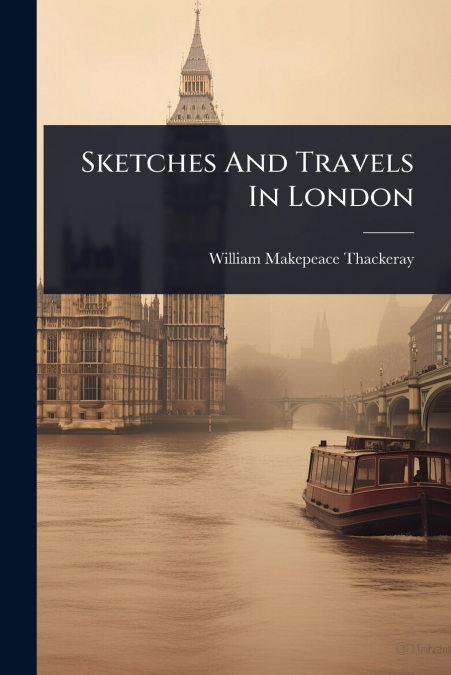 Sketches And Travels In London