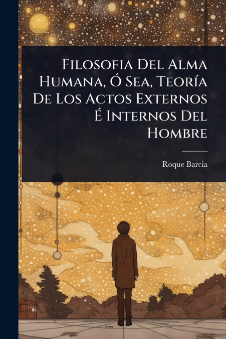 Filosofia Del Alma Humana, Ã Sea, TeorÃ­a De Los Actos Externos Ã Internos Del Hombre