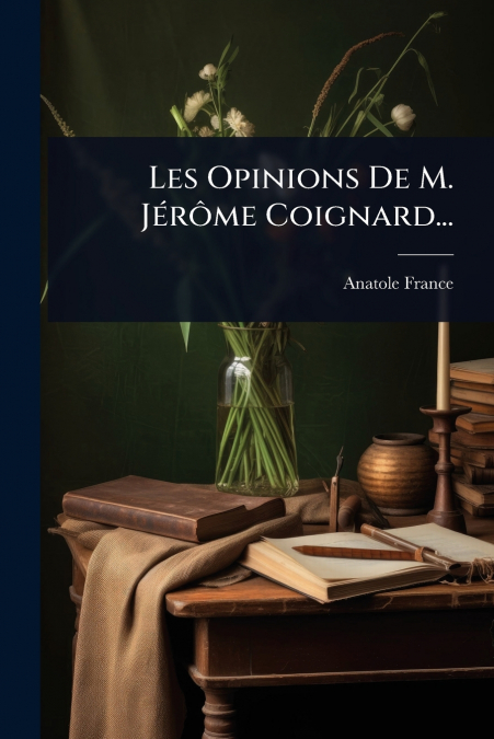 Les Opinions De M. JÃ©rÃ´me Coignard...