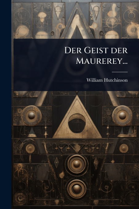 Der Geist der Maurerey...