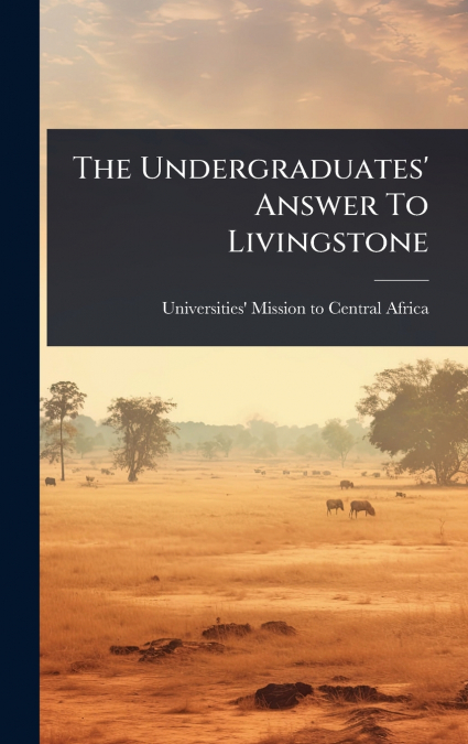 The Undergraduates’ Answer To Livingstone