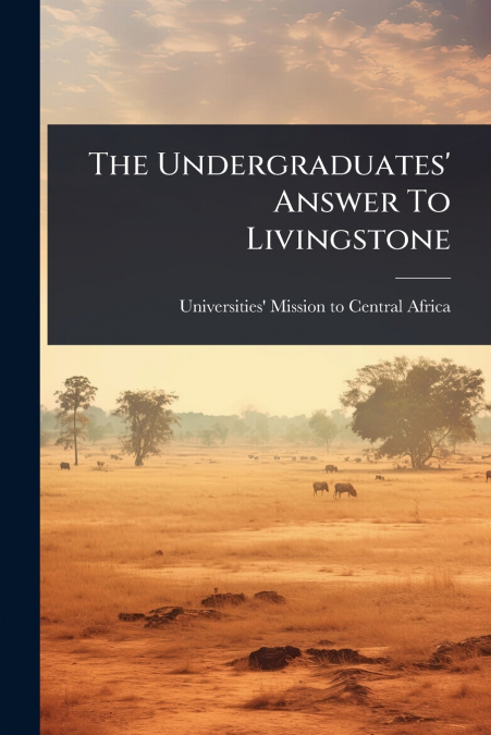 The Undergraduates’ Answer To Livingstone