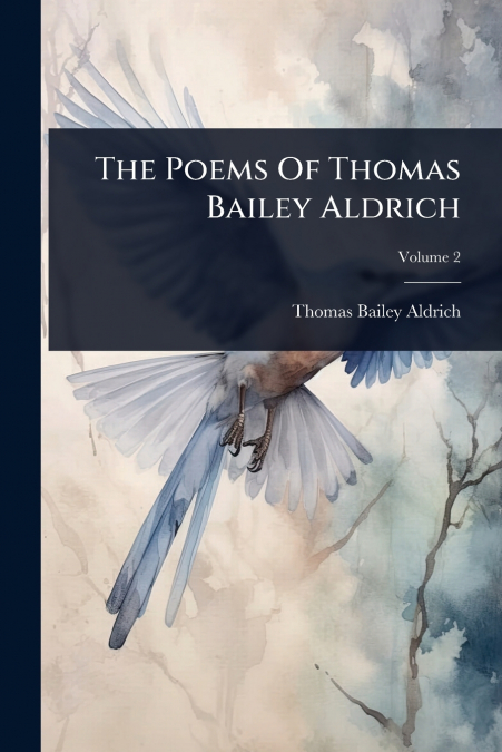 The Poems Of Thomas Bailey Aldrich