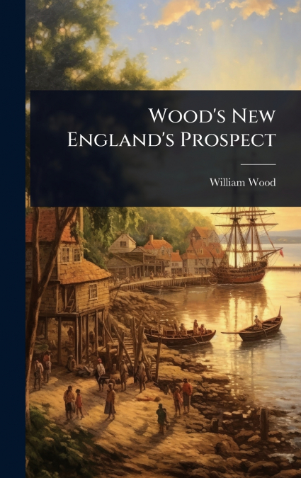 Wood’s New England’s Prospect