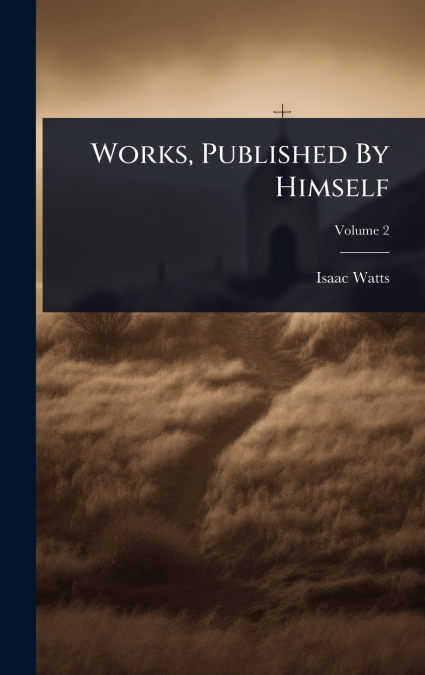 Works, Published By Himself