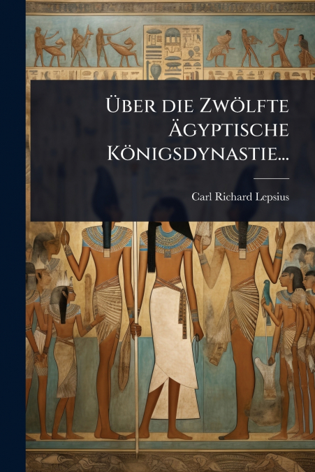 Ãber die ZwÃ¶lfte Ãgyptische KÃ¶nigsdynastie...