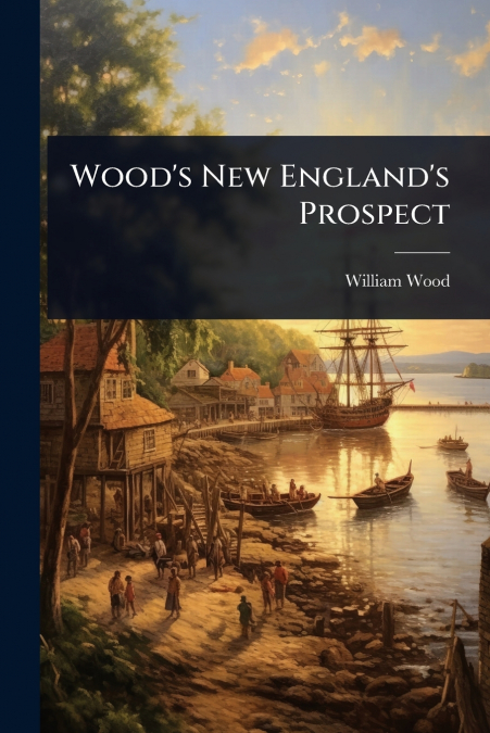 Wood’s New England’s Prospect