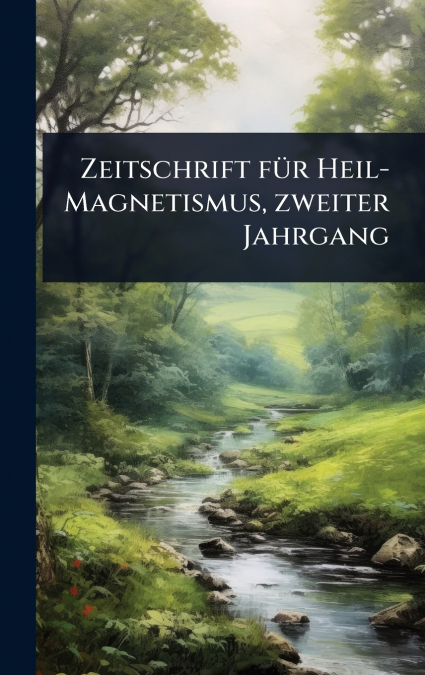 Zeitschrift fÃ¼r Heil-Magnetismus, zweiter Jahrgang