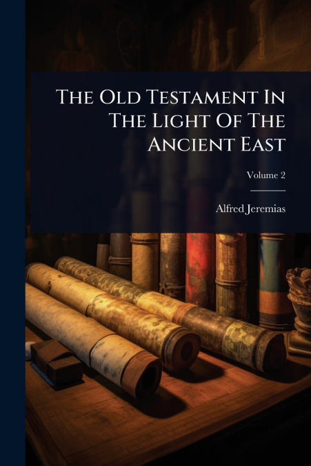 The Old Testament In The Light Of The Ancient East