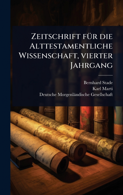 Zeitschrift fÃ¼r die Alttestamentliche Wissenschaft, vierter Jahrgang