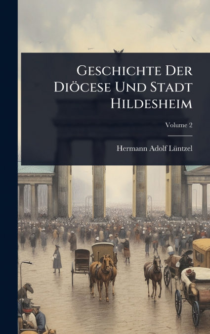 Geschichte Der DiÃ¶cese Und Stadt Hildesheim