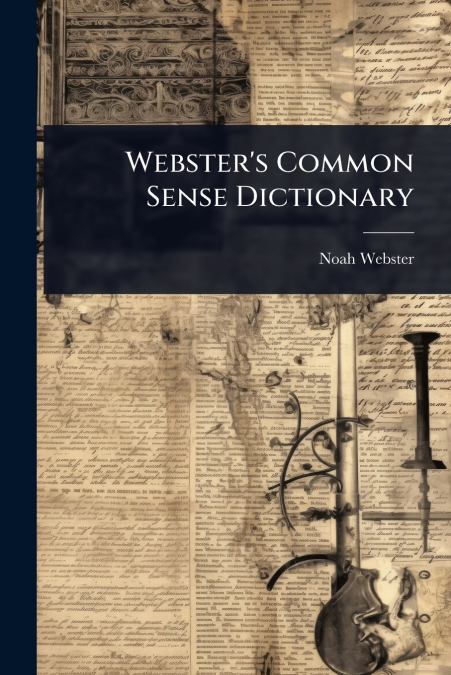Webster’s Common Sense Dictionary
