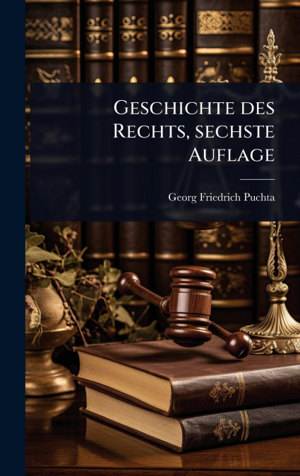 Geschichte des Rechts, sechste Auflage