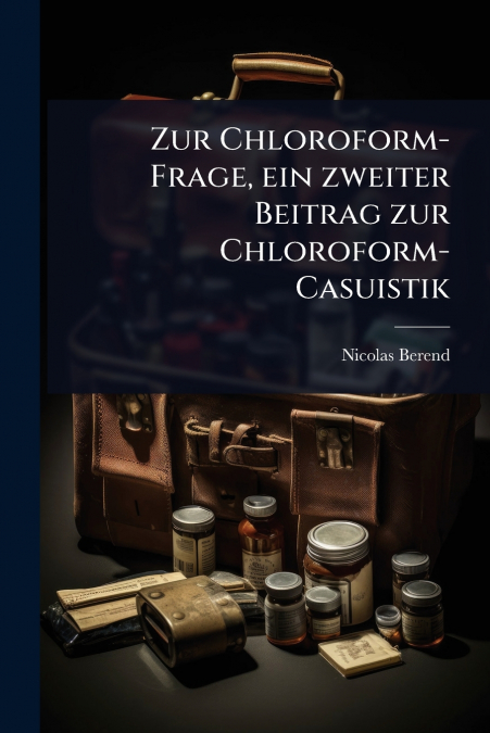 Zur Chloroform-Frage, ein zweiter Beitrag zur Chloroform-Casuistik