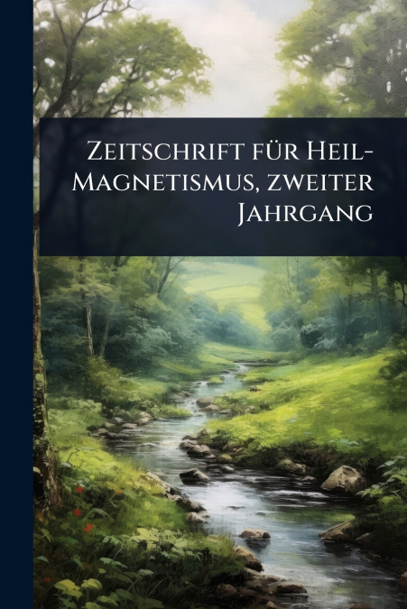 Zeitschrift fÃ¼r Heil-Magnetismus, zweiter Jahrgang