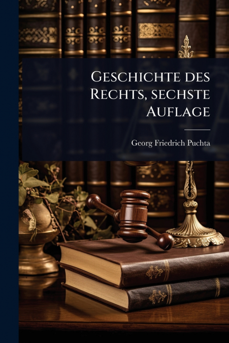 Geschichte des Rechts, sechste Auflage