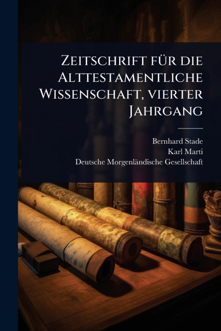 Zeitschrift fÃ¼r die Alttestamentliche Wissenschaft, vierter Jahrgang