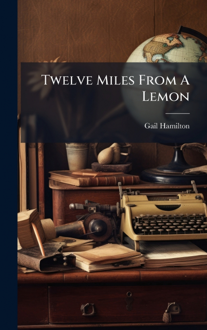 Twelve Miles From A Lemon