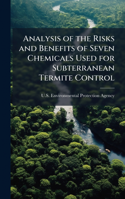 Analysis of the Risks and Benefits of Seven Chemicals Used for Subterranean Termite Control