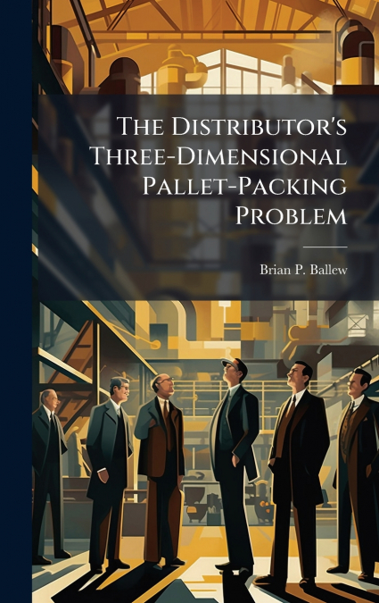 The Distributor’s Three-Dimensional Pallet-Packing Problem