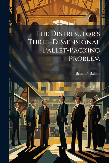The Distributor’s Three-Dimensional Pallet-Packing Problem