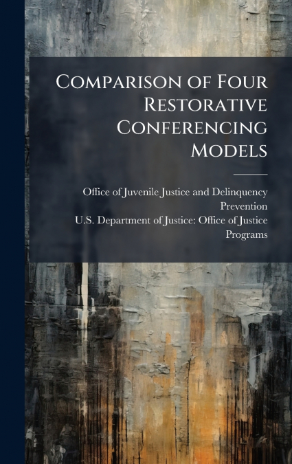 Comparison of Four Restorative Conferencing Models