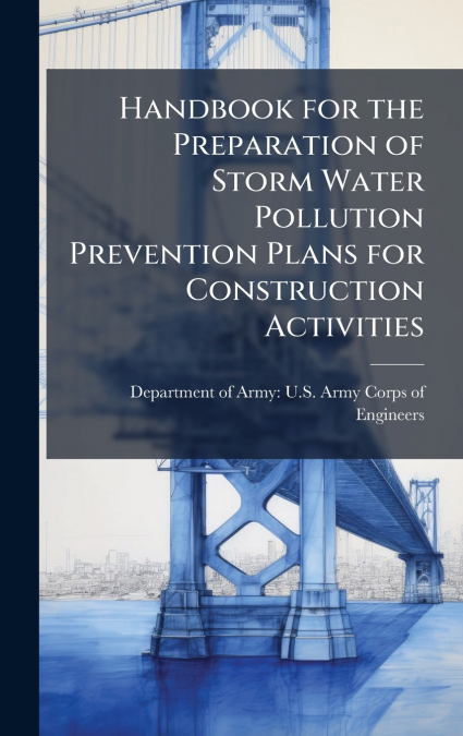 Handbook for the Preparation of Storm Water Pollution Prevention Plans for Construction Activities