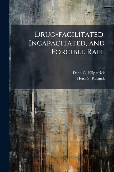 Drug-facilitated, Incapacitated, and Forcible Rape
