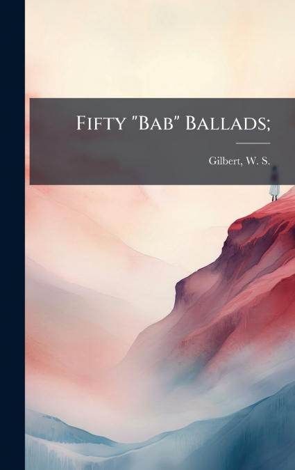 Fifty 'Bab' Ballads;