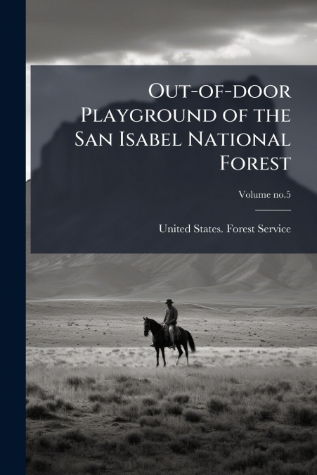 Out-of-door Playground of the San Isabel National Forest