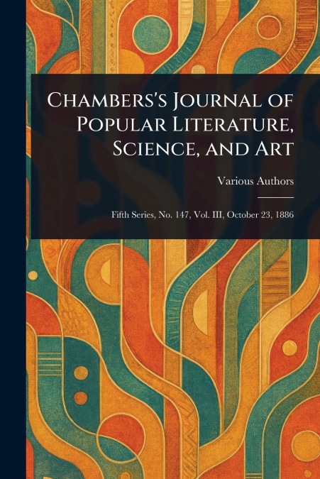 Chambers’s Journal of Popular Literature, Science, and Art