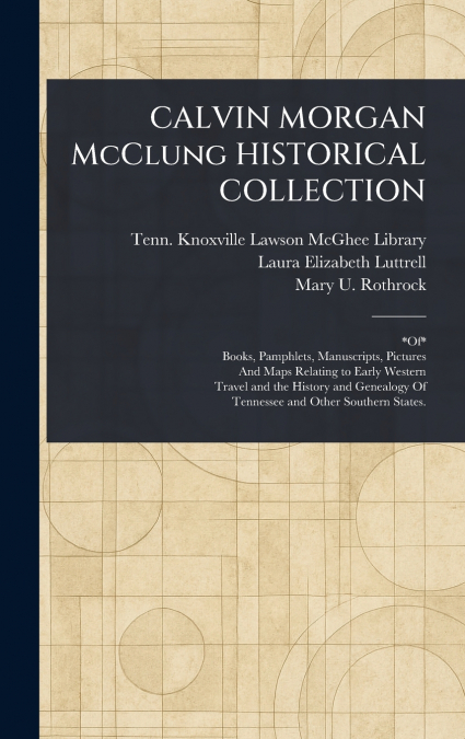 CALVIN MORGAN McClung HISTORICAL COLLECTION
