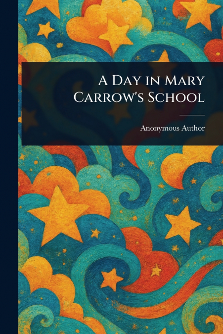 A Day in Mary Carrow’s School