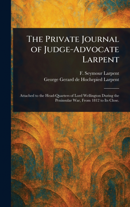 The Private Journal of Judge-Advocate Larpent
