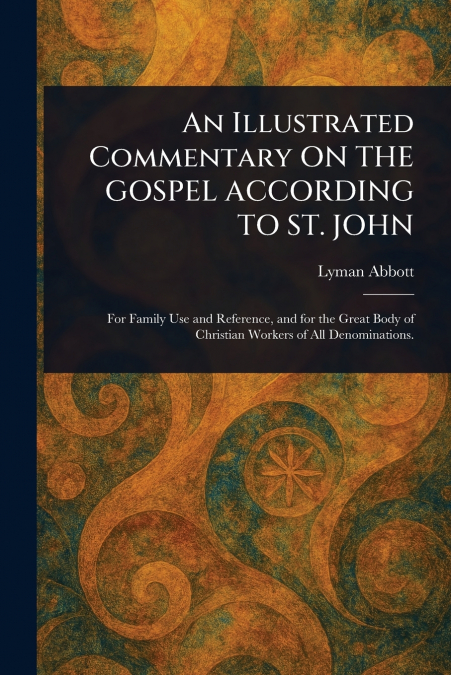 An Illustrated Commentary ON THE GOSPEL ACCORDING TO ST. JOHN