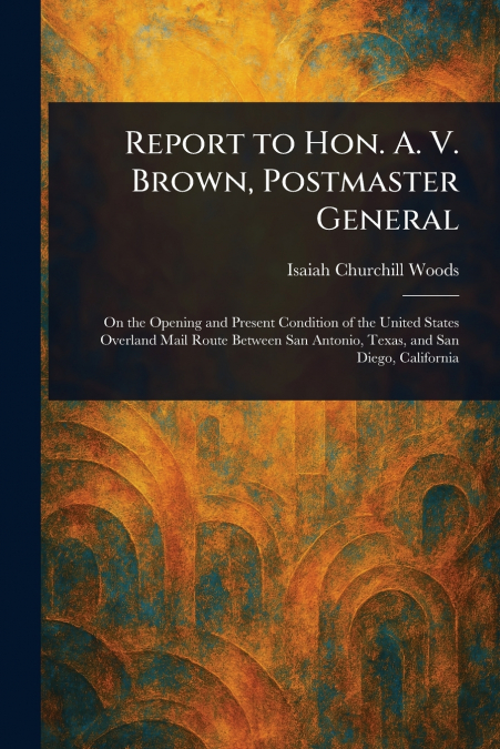 Report to Hon. A. V. Brown, Postmaster General