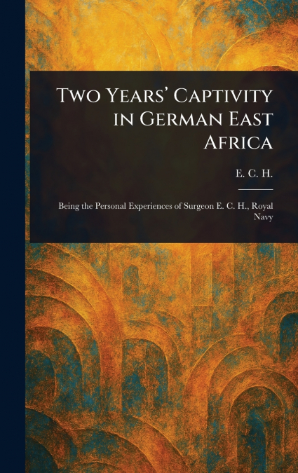 Two Years’ Captivity in German East Africa