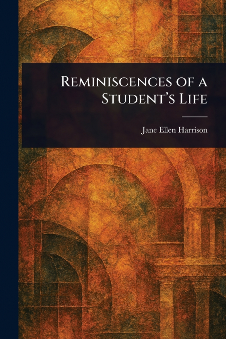 Reminiscences of a Student’s Life