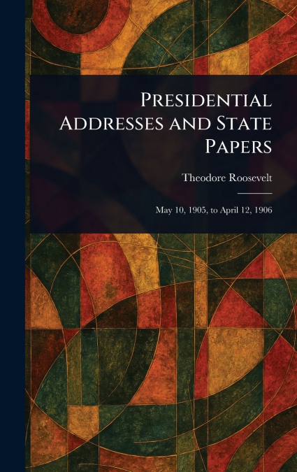 Presidential Addresses and State Papers